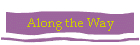 Along the Way