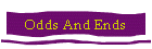 Odds And Ends