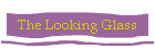 The Looking Glass